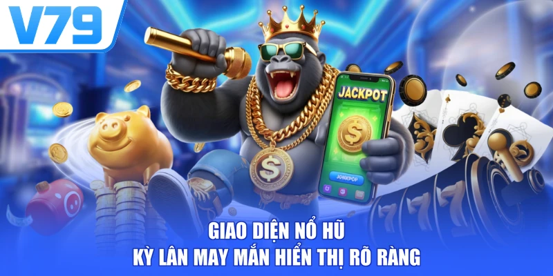 Giao diện Nổ hũ Kỳ Lân May Mắn hiển thị rõ ràng